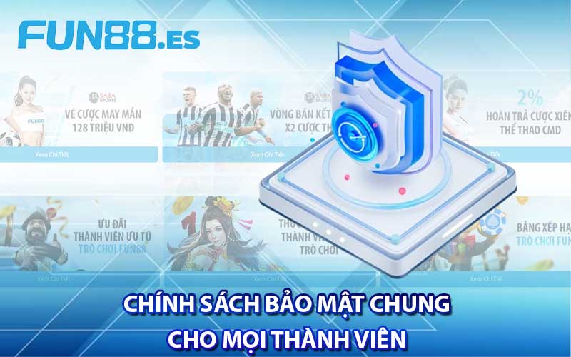 Chính sách bảo mật chung cho mọi thành viên