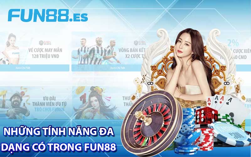 Những tính năng đa dạng có trong Fun88