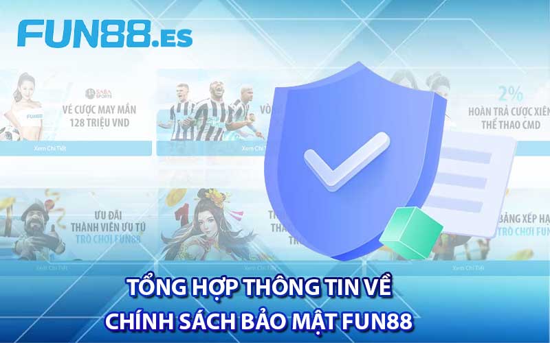 Tổng hợp thông tin về chính sách bảo mật Fun88